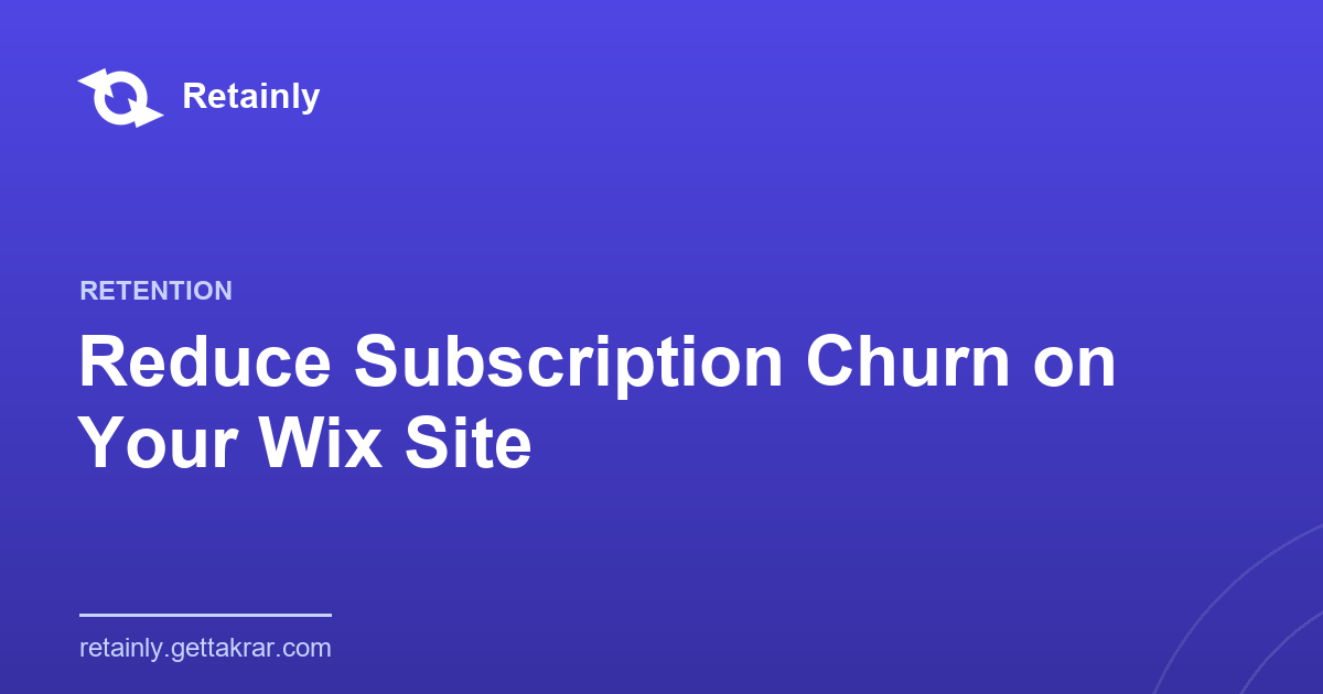 How to Reduce Subscription Churn on Your Wix Membership Site