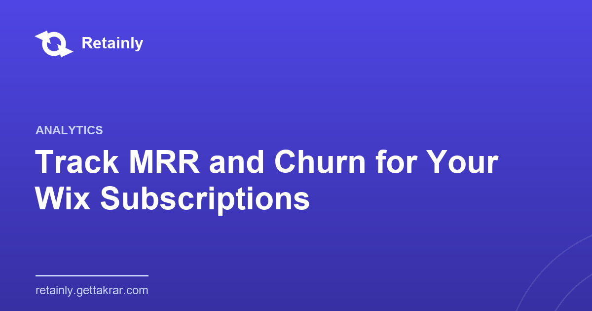 How to Track MRR and Churn for Your Wix Subscriptions